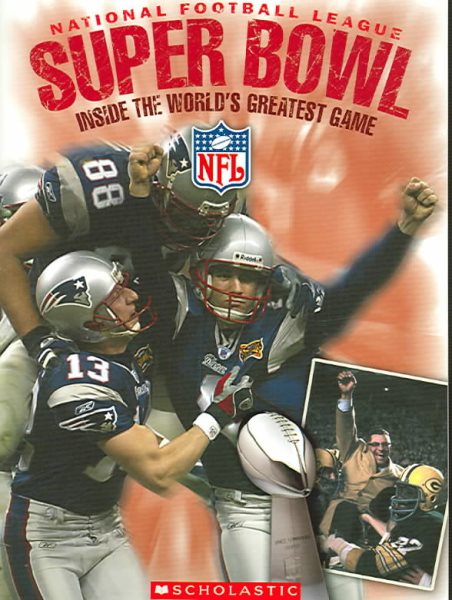 National Football League Super Bowl: Inside the World's Greatest Game cover