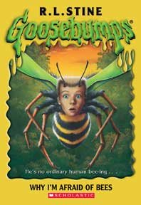 Why I'm Afraid Of Bees (Goosebumps Series)