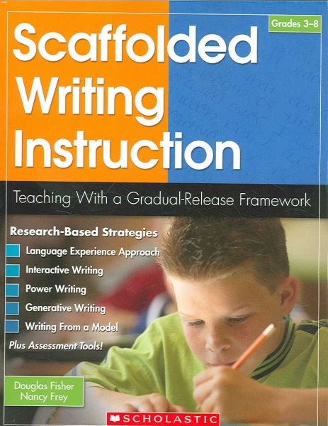 Scaffolded Writing Instruction: Teaching With a Gradual-Release Framework (Teaching Strategies) cover