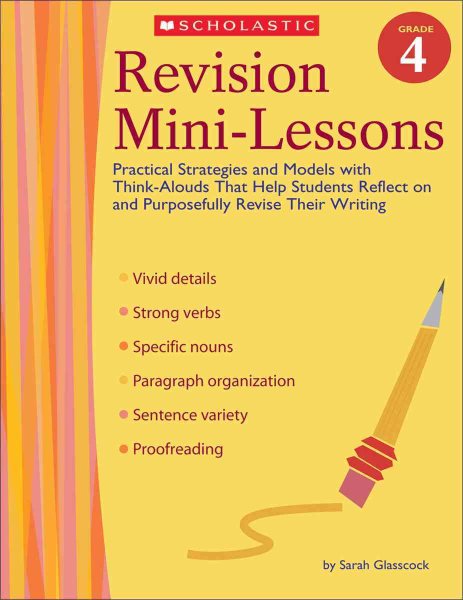 Revision Mini-Lessons: Grade 4: Practical Strategies and Models with Think Alouds That Help Students Reflect on and Purposefully Revise Their Writing cover