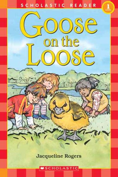 Scholastic Reader Level 1: Goose On the Loose cover