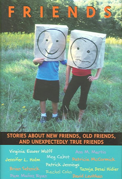 Friends: Stories About New Friends, Old Friends, And Unexpectedly True Friends cover