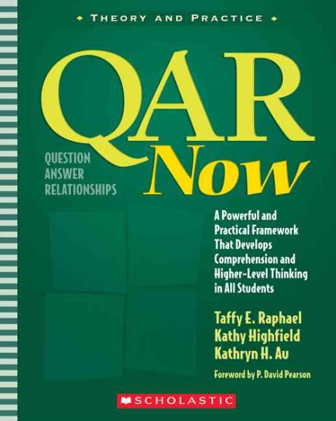 QAR Now: A Powerful and Practical Framework That Develops Comprehension and Higher-Level Thinking in All Students (Theory and Practice)