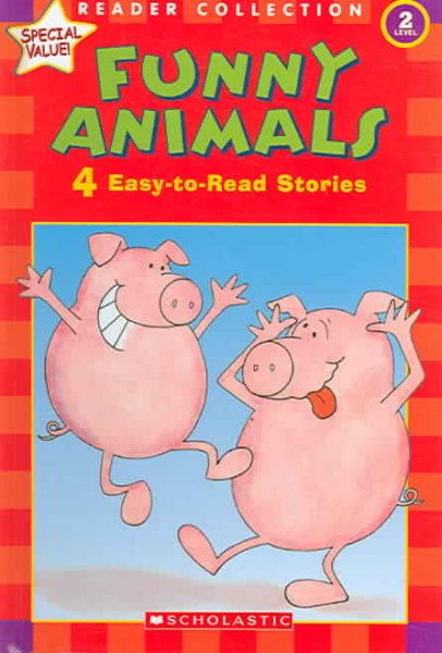 Funny Animals: 4 Easy-to-Read Stories (Scholastic Reader, Level 2) cover