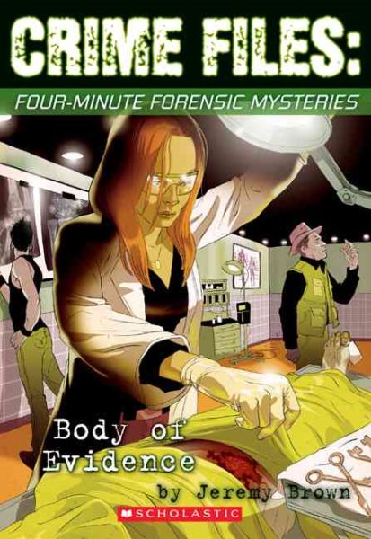 Crime Files: Four-minute Forensic Mysteries: Body of Evidence