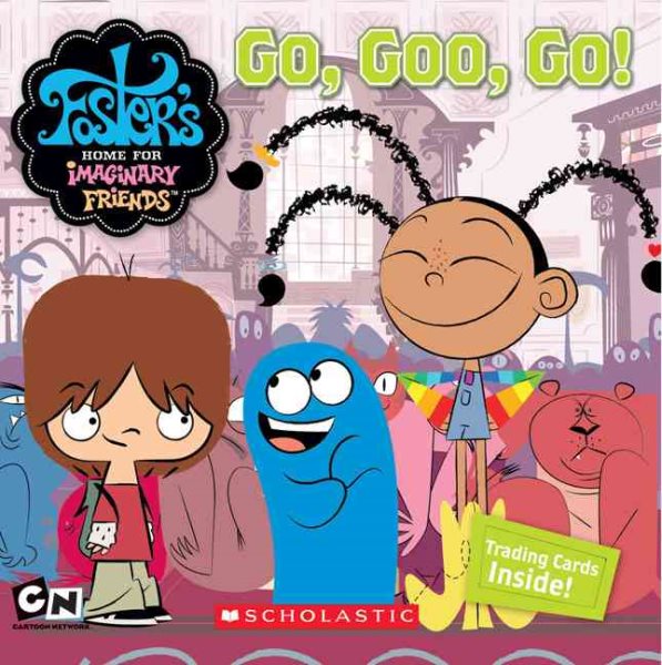 Go, Goo, Go! (Foster's Home for Imaginary Friends ) cover