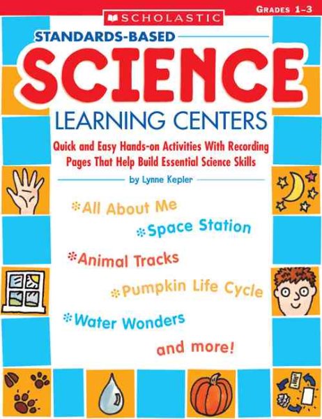 Standards-Based Science Learning Centers: Quick and Easy Hands-on Activities With Recording Pages That Help Build Essential Science Skills cover