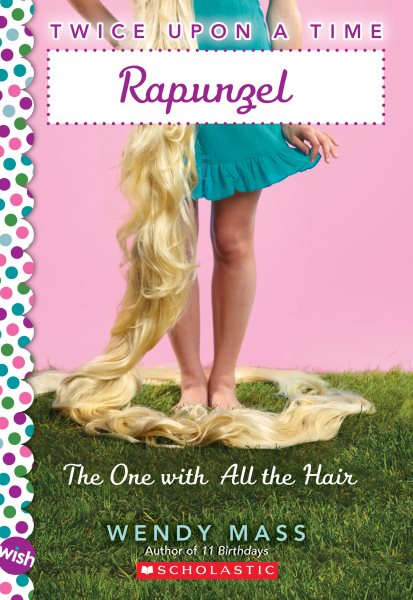 Rapunzel, the One With All the Hair: A Wish Novel (Twice Upon a Time #1) (1) cover