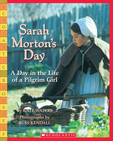 Sarah Morton's Day: A Day in the Life of a Pilgrim Girl (Scholastic Bookshelf) cover