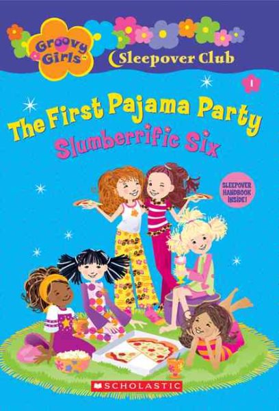 Groovy Girls Sleepover Club #1:: The First Pajama Party: Slumberrific Six cover