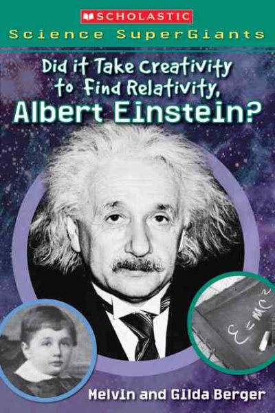 Did It Take Creativity to Find Relativitylbert Einstein? (Scholastic Science Supergiants) cover