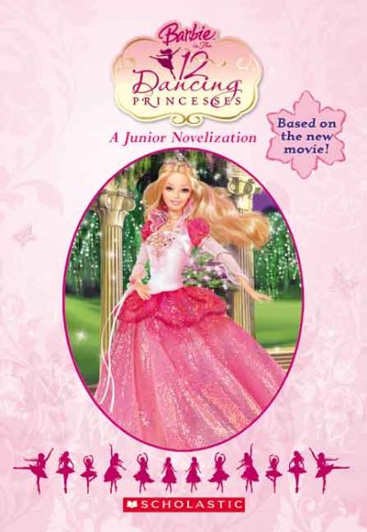 Barbie In The 12 Dancing Princesses (Junior Novelization (Scholastic)) cover