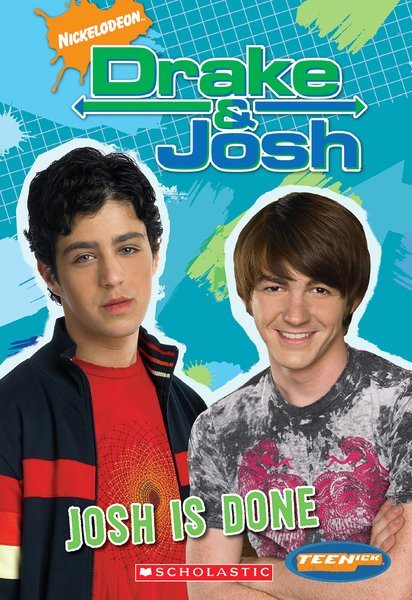 Teenick: Drake and Josh Chapter Book #7: Josh Is Done: Chapter Books #7: Josh Is Done (Bk. 7) cover