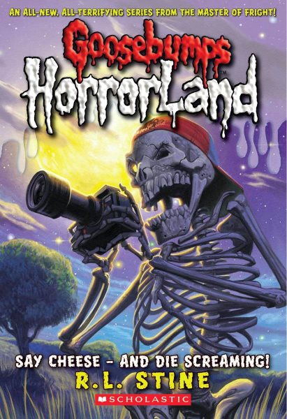Say Cheese - and Die Screaming! (Goosebumps HorrorLand #8) (8) cover