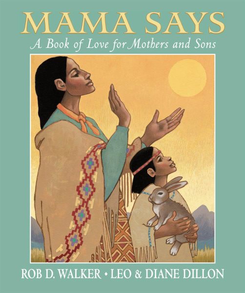 Mama Says: A Book of Love for Mothers and Sons (Dillon, Leo & Diane) cover