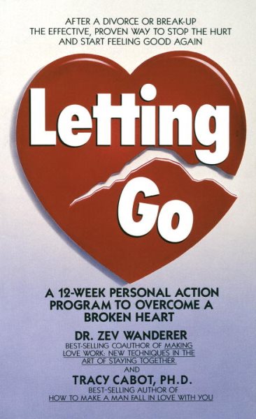 Letting Go: A 12-Week Personal Action Program to Overcome a Broken Heart cover