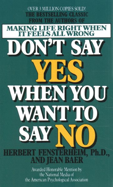 Don't Say Yes When You Want to Say No: Making Life Right When It Feels All Wrong cover