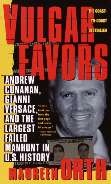 Vulgar Favors: Andrew Cunanan, Gianni Versace, and the Largest Failed Manhunt in U.S. History cover