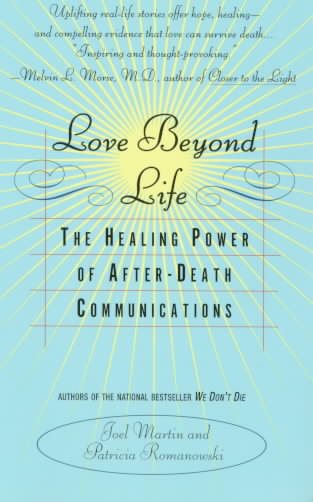 Love Beyond Life: The Healing Power of After-Death Communications cover