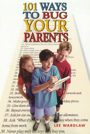 101 Ways to Bug Your Parents cover