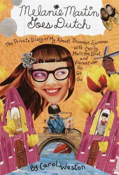 Melanie Martin Goes Dutch: The Private Diary of My Almost Bummer Summer with Cecily, Matt the Brat, and Vincent Van Go Go Go (Melanie Martin Novels) cover