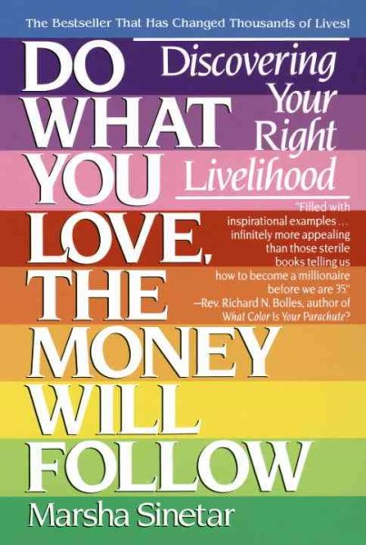 Do What You Love, The Money Will Follow: Discovering Your Right Livelihood cover