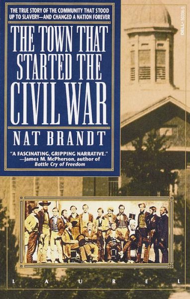 The Town That Started the Civil War: The True Story of the Community That Stood Up to Slavery--and Changed a Nation Forever cover