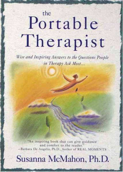 The Portable Therapist: Wise and Inspiring Answers to the Questions People in Therapy Ask the Most... cover
