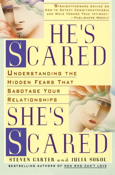 He's Scared, She's Scared: Understanding the Hidden Fears That Sabotage Your Relationships cover