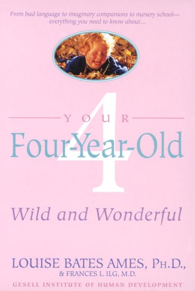 Your Four-Year-Old: Wild and Wonderful