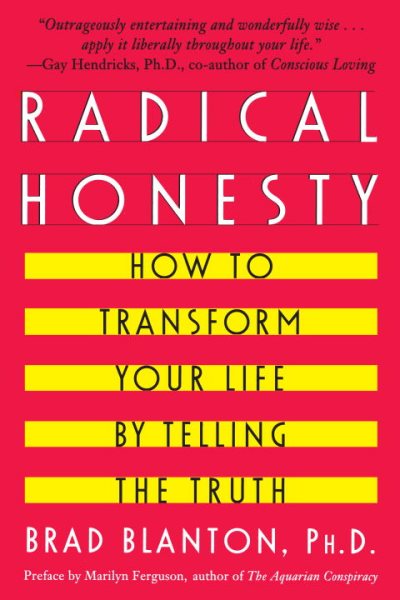 Radical Honesty: How To Transform Your Life By Telling The Truth cover