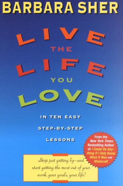 Live the Life You Love: In Ten Easy Step-By Step Lessons cover