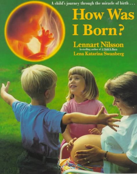 How Was I Born?: A Child's Journey Through the Miracle of Birth cover