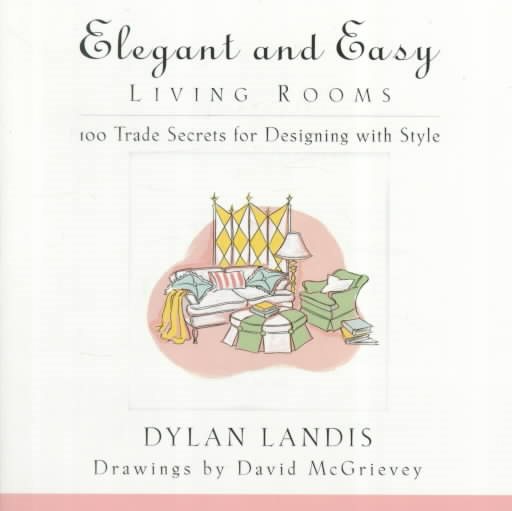 Elegant and Easy Living Rooms: 100 Trade Secrets for Designing with Style cover