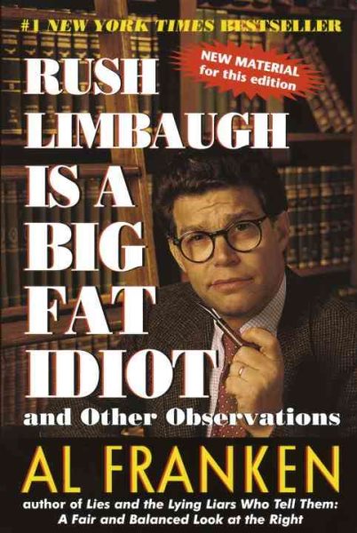 Rush Limbaugh Is a Big Fat Idiot: And Other Observations cover