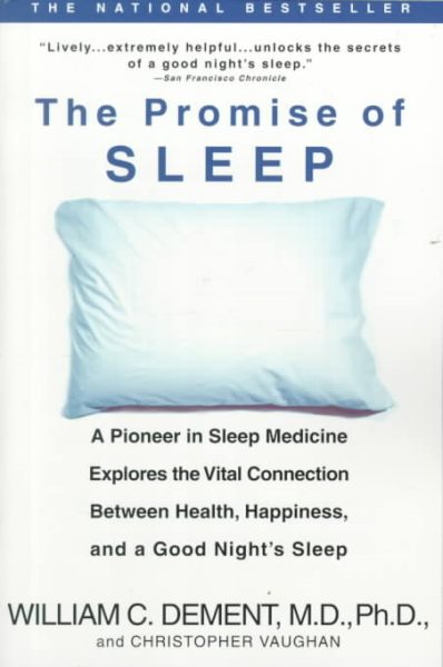 The Promise of Sleep: A Pioneer in Sleep Medicine Explores the Vital Connection Between Health, Happiness, and a Good Night's Sleep cover