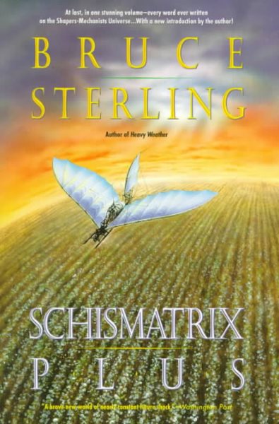 Schismatrix Plus (Complete Shapers-Mechanists Universe) cover