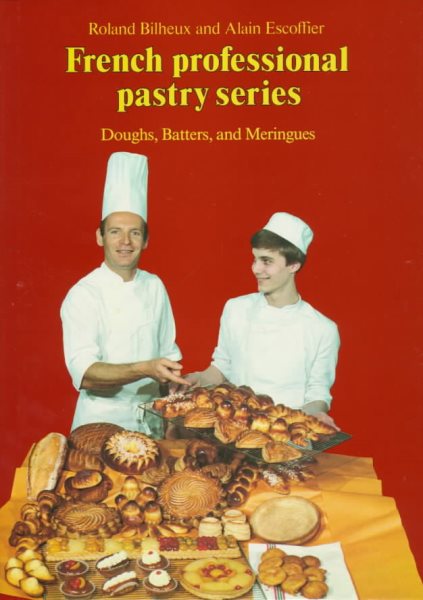 Doughs, Batters, and Meringues (The Professional French Pastry Series, Vol 1) (English and French Edition) cover