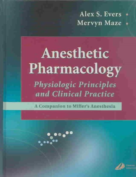 Anesthetic Pharmacology: Physiologic Principles and Clinical Practice cover