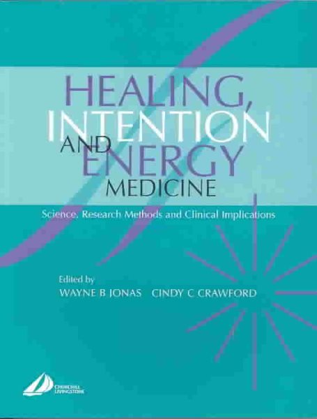 Healing, Intention and Energy Medicine: Science, Research Methods and Clinical Implications cover