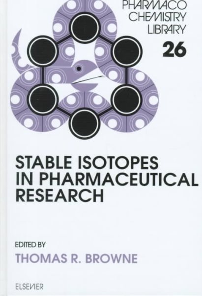 Stable Isotopes in Pharmaceutical Research (Volume 26) (Pharmacochemistry Library, Volume 26)