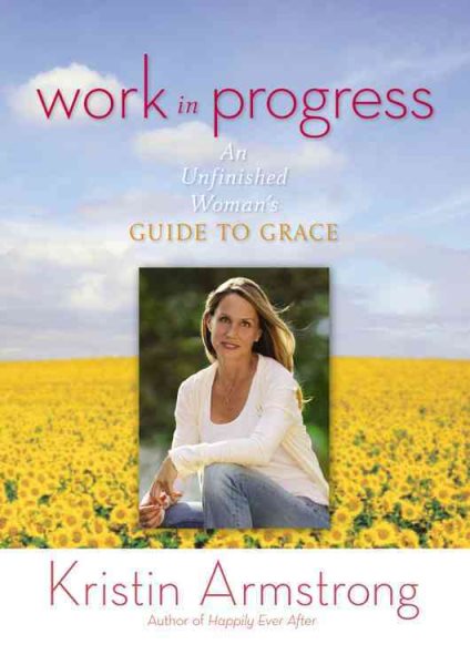 Work in Progress: An Unfinished Woman's Guide to Grace cover