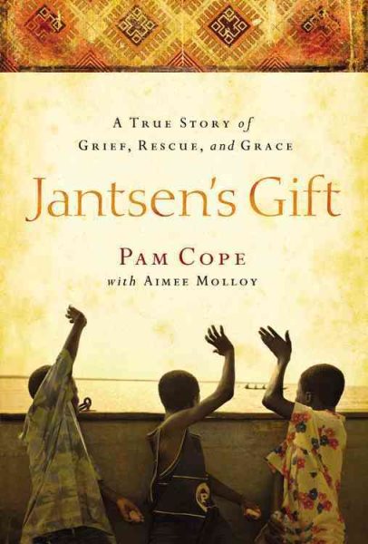Jantsen's Gift: A True Story of Grief, Rescue, and Grace cover