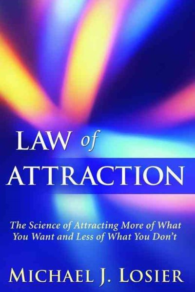 Law of Attraction: The Science of Attracting More of What You Want and Less of What You Don't cover