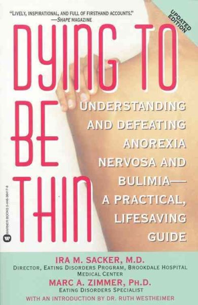 Dying to Be Thin: Understanding and Defeating Anorexia Nervosa and Bulimia--A Practical, Lifesaving Guide cover