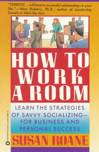 How to Work a Room: Learn the Strategies of Savvy Socializing - For Business and Personal Success cover