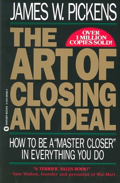 The Art of Closing Any Deal:  How to Be a "Master Closer" in Everything You Do cover