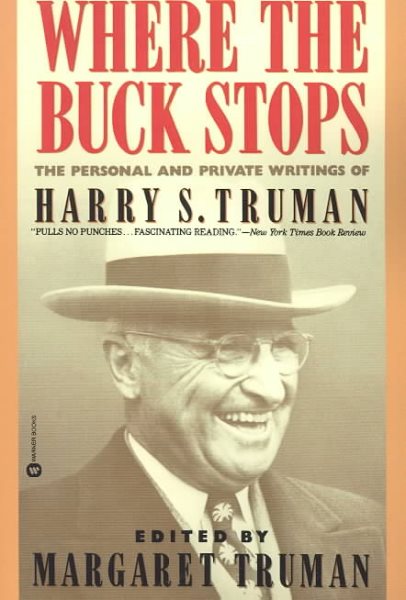 Where the Buck Stops: The Personal and Private Writings of Harry S. Truman cover