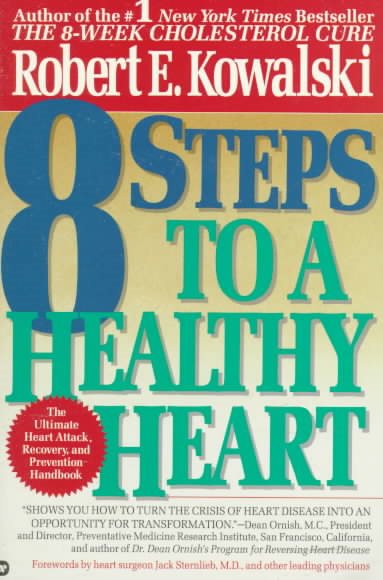 8 Steps to a Healthy Heart: The Complete Guide to Heart Disease Prevention and Recovery from Heart Attack and Bypass Surgery cover