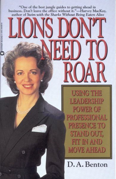 Lions Don't Need to Roar: Using the Leadership Power of Personal Presence to Stand Out, Fit in and Move Ahead cover